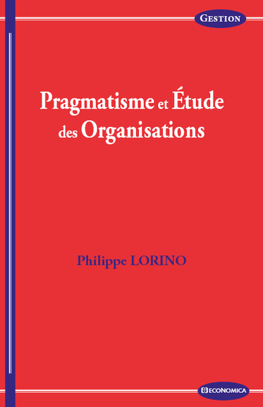 Philippe Lorino, #Pragmatisme et Étude des #organisations (2020) | Management, travail, compétences | Scoop.it