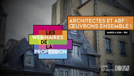 Replay du webinaire "Architectes et ABF : œuvrons ensemble !" | Ordre des architectes | La SELECTION du Web | CAUE des Vosges - www.caue88.com | Scoop.it