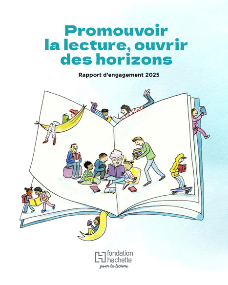 La Fondation Hachette pour la lecture publie son rapport d&rsquo;engagement 2025 | Savoirs de base, Illettrisme et FLE | Scoop.it