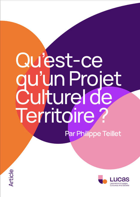 Article LUCAS "Qu'est-ce qu'un Projet culturel de territoire ?" Philippe Teillet | Développement économique en milieu rural | Scoop.it