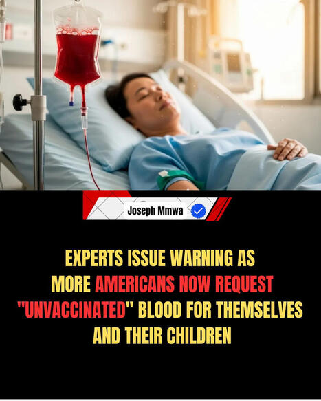 Medical experts are now issuing warnings as more Americans are reportedly requesting &ldquo;unvaccinated blood&rdquo; for themselves and their children, a trend that is raising concern across the healthcare&hellip; |... | H&eacute;sitations Vaccinales: Observatoire HESIVAXs | Scoop.it