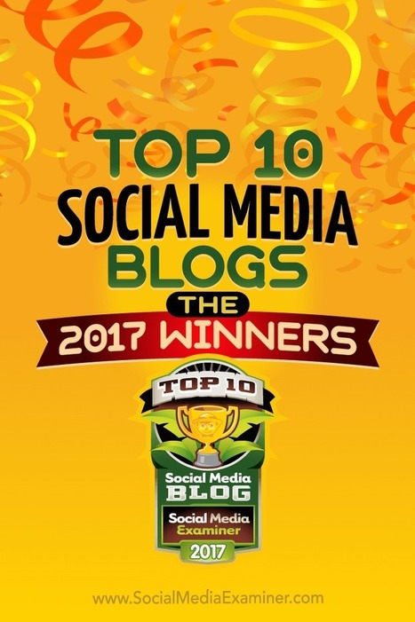 Top 10 Social Media Blogs: The 2017 Winners! : Social Media Examiner | Public Relations & Social Marketing Insight | Scoop.it