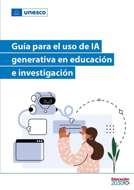 Guia para el uso de la IA generativa en educación e investigación - UNESCO. Educación 2030. | ELE y TRIC | Scoop.it