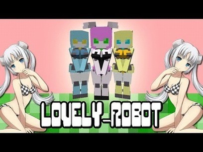 Май лов майн. Мод LOVELYROBOT. Мод на майнкрафт Lovely Robot. LOVELYROBOT крафт. Девушка робот майнкрафт.