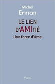 Michel Erman : Le lien d'amitié. Une force d'âme | Les Livres de Philosophie | Scoop.it