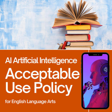 Acceptable Use Policy for AI in the ELA Classroom - Alice Keeler | Professional Learning for Busy Educators | Scoop.it