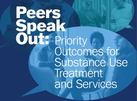 Peers Speak Out: Priority Outcomes for Substance Use Treatment and Services April 2021 | Stigma Free WV Resources | Scoop.it