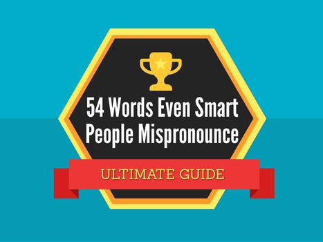 54 Words Even Smart People Mispronounce | Teaching a Modern Business Communication Course | Scoop.it
