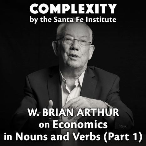 W. Brian Arthur on Economics in Nouns and Verbs | Talks | Scoop.it