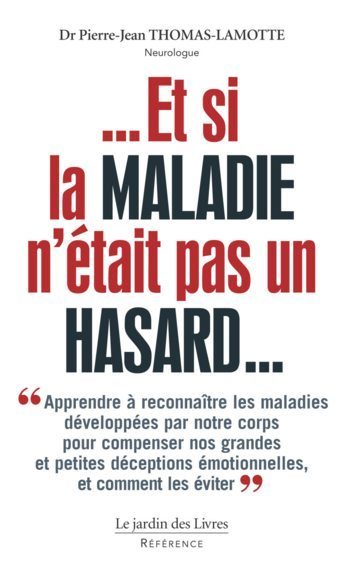 Et si la maladie n'&eacute;tait pas un hasard ? du Dr Pierre-Jean THOMAS-LAMOTTE | EXPLORATION | Scoop.it