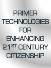 "Primer" Technologies For Enhancing 21st Century Citizenship | Looking Forward: Creating the Future | Scoop.it