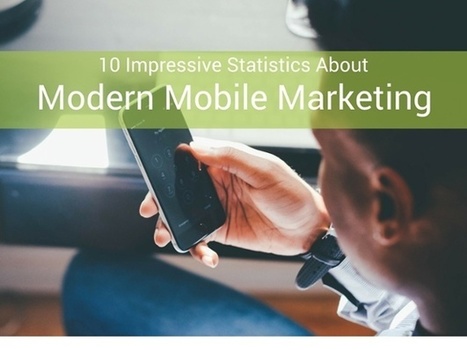 10 Impressive Statistics About Modern Mobile Marketing | Public Relations & Social Marketing Insight | Scoop.it