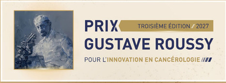 Prix Gustave Roussy - Appel &agrave; candidatures 2027 | Life Sciences Universit&eacute; Paris-Saclay | Scoop.it