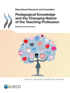 Pedagogical Knowledge and the Changing Nature of the #Teaching #Profession | #OECD | #ProfessionalDevelopment | 21st Century Learning and Teaching | Scoop.it