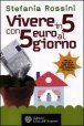 Vivere in 5 con 5 Euro al Giorno | Consumo Critico, Decrescita, Riuso e Riciclo Creativo | Scoop.it