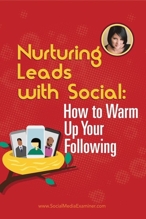 Nurturing Leads With Social: How to Warm Up Your Following | 21st Century Public Relations | Scoop.it
