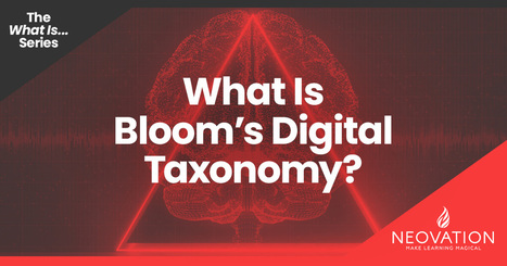 What Is Bloom&rsquo;s Taxonomy for Digital Learning? | Neovation | Educaci&oacute;n a Distancia y TIC | Scoop.it