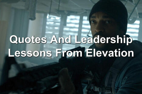 Quotes And Leadership Lessons From Elevation | Performance Project | Scoop.it