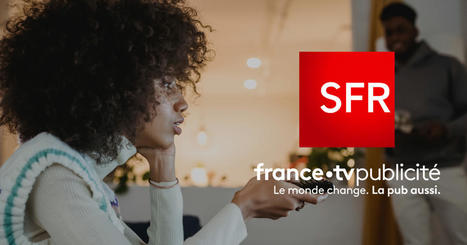 FranceTV Publicité et SFR signent un partenariat sur la publicité segmentée en TV linéaire | DocPresseESJ | Scoop.it