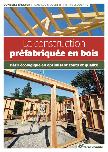 [Livre] Construction préfabriquée en bois par Philippe Lequenne et Jean-Luc Moulin | Build Green, pour un habitat écologique | Scoop.it