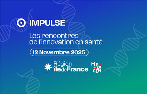 IMPULSE  Les rencontres de l’innovation en santé- 12 novembre 2025 | Life Sciences Université Paris-Saclay | Scoop.it