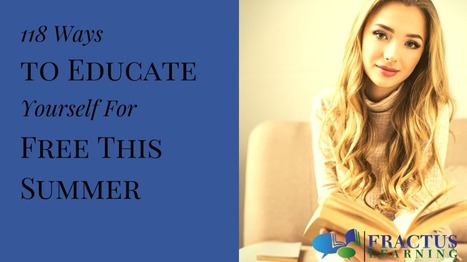 118 Ways To Educate Yourself For Free This Summer from Fractus Learning | iGeneration - 21st Century Education (Pedagogy & Digital Innovation) | Scoop.it