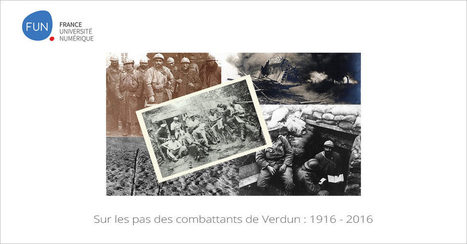 [Today] MOOC Sur les pas des combattants de Verdun : 1916 - 2016 | Autour du Centenaire 14-18 | Scoop.it