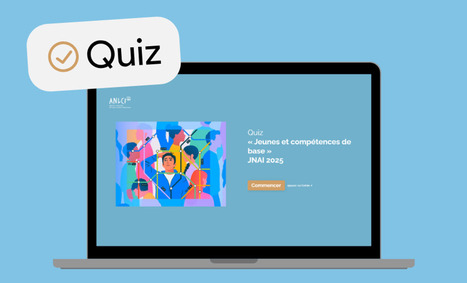 Quiz sp&eacute;cial #JNAI2025 : mieux comprendre, pour mieux agir ! | Savoirs de base, Illettrisme, Illectronisme et int&eacute;gration par l'acc&egrave;s &agrave; la langue | Scoop.it