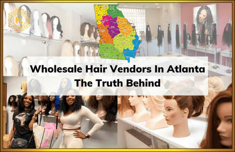 Top 11 Best Wholesale Hair Vendors In Atlanta, Georgia | K-Hair Factory Blog | Scoop.it