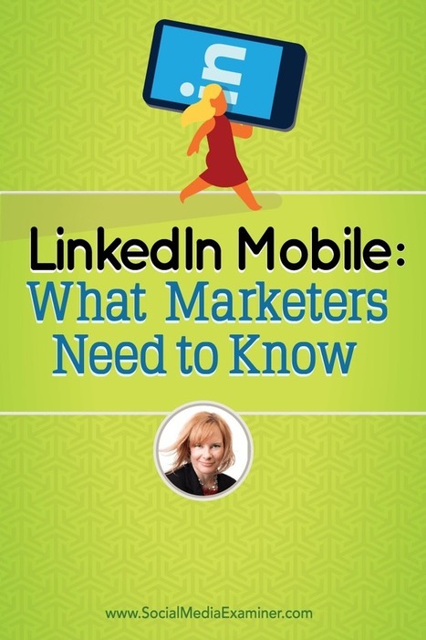LinkedIn Mobile: What Marketers Need to Know : Social Media Examiner | Public Relations & Social Marketing Insight | Scoop.it