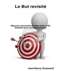 Le But revisiter - Une excellente analyse du roman bestseller (recommandé) | Theory Of Constraints | Scoop.it