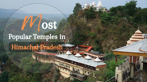 7 Most Popular Temples in Himachal Pradesh | shimlaandmanalitour | Scoop.it