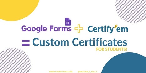 Google Forms + Certify’Em = Custom Certificates for Students! via @meagan_e_kelly | iGeneration - 21st Century Education (Pedagogy & Digital Innovation) | Scoop.it