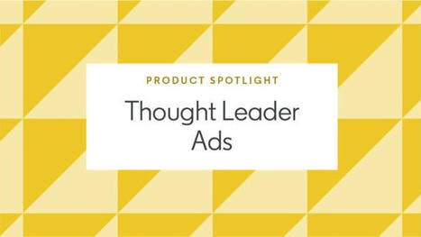 Linkedin étend son format publicitaire Thought Leader Ads | Réseaux sociaux | Scoop.it
