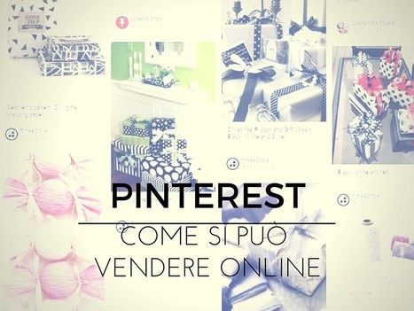Come le aziende possono utilizzare Pinterest per vendere online | Web Marketing per Artigiani e Creativi | Scoop.it