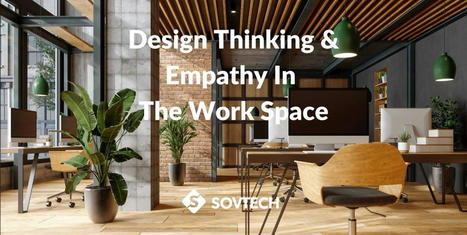 Blog - Design Thinking And Empathy In The Work Space | Empathic Design: Human-Centered Design & Design Thinking | Scoop.it