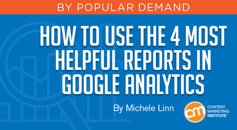 Google Analytics: How to Use Key Reports | OnMarketing: Marketing Tips for Growth | Scoop.it