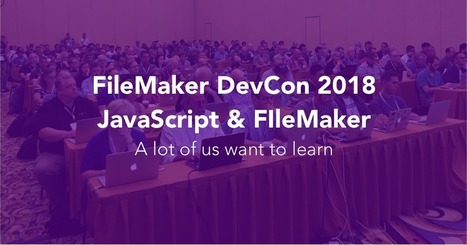 FileMaker DevCon JavaScript Training: A lot of us want to learn | Learning Claris FileMaker | Scoop.it