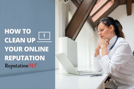 How to Clean Up Your Online Reputation | Reputation911 | Scoop.it