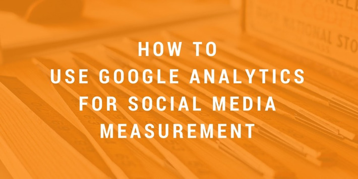 How to Use Google Analytics for Social Media Measurement | WHY IT MATTERS: Digital Transformation | Scoop.it