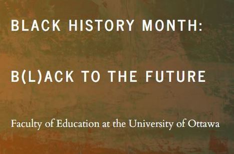 University of Ottawa - Black History Month - speaker series (register here) | iGeneration - 21st Century Education (Pedagogy & Digital Innovation) | Scoop.it