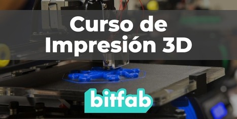 Curso de impresión 3D gratis de Bitfab | tecno4 | Scoop.it