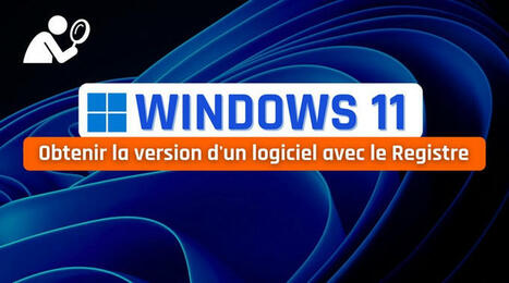 Windows : obtenir la version d'un logiciel avec le Registre | Gestion de la relation usagers | Scoop.it