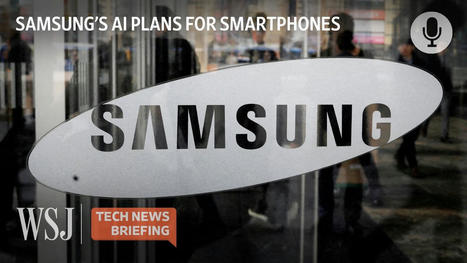 Why Samsung Is Betting on AI for Smartphone Innovation | Tech News Briefing | Technology in Business Today | Scoop.it