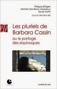 Philippe Büttgen, Michèle Gendreau-Massaloux et Xavier North (dir.) : Les pluriels de Barbara Cassin ou Le partage des équivoques | Les Livres de Philosophie | Scoop.it
