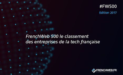 [FW500] Le classement des 500 entreprises de la Tech française en 2017 | Digital Marketing | Scoop.it