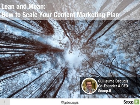 Lean and Mean: How to Scale Your Content Marketing Plan | Lean content marketing | Scoop.it