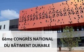 Le Congr&egrave;s national du b&acirc;timent durable revient pour une sixi&egrave;me &eacute;dition ! : 07-04-2017 - Batiweb.com | Regards crois&eacute;s sur la transition &eacute;cologique | Scoop.it