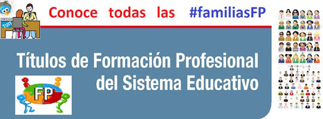 Conoce las Familias de Formación Profesional (#familiasFP) | Recursos para la orientación educativa | Scoop.it