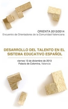 Encuentro de Orientadores de la Comunidad Valenciana. Desarrollo del talento en el sistema educativo español (Valencia, 13-12-2013) | Orientación Educativa al Día | Scoop.it